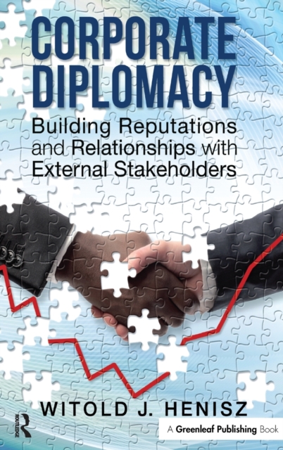 Corporate Diplomacy : Building Reputations and Relationships with External Stakeholders, Hardback Book
