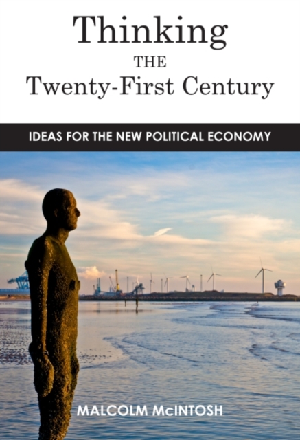 Thinking the Twenty­-First Century : Ideas for the New Political Economy, Hardback Book