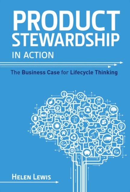 Product Stewardship in Action : The Business Case for Life-cycle Thinking, Paperback / softback Book