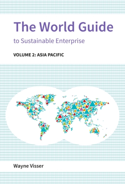 The World Guide to Sustainable Enterprise : Volume 2: Asia Pacific, Hardback Book