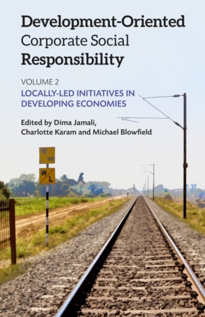 Development-Oriented Corporate Social Responsibility: Volume 2 : Locally Led Initiatives in Developing Economies, Hardback Book