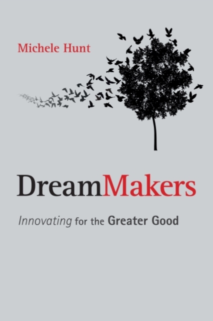 DreamMakers : Innovating for the Greater Good, Paperback / softback Book
