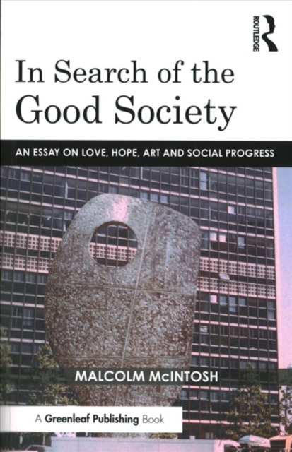 In Search of the Good Society : Love, Hope and Art as Political Economy, Paperback / softback Book