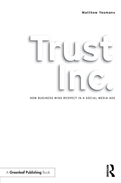 Trust Inc. : How Business Wins Respect in a Social Media Age, Paperback / softback Book