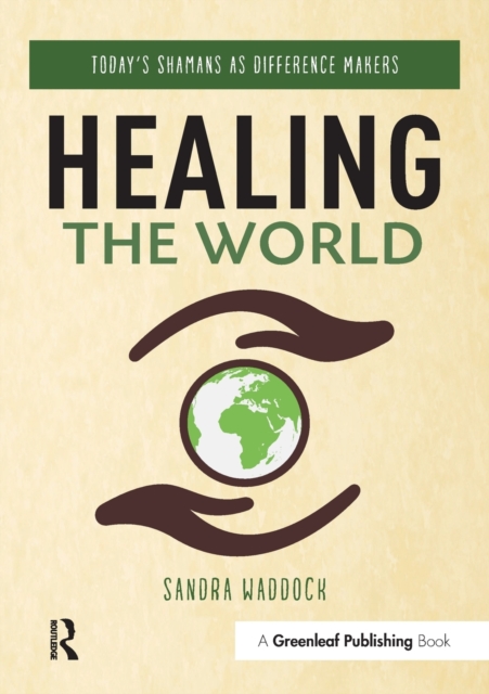 Healing the World : Today's Shamans as Difference Makers, Paperback / softback Book