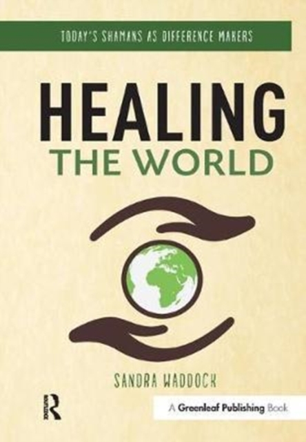 Healing the World : Today's Shamans as Difference Makers, Hardback Book