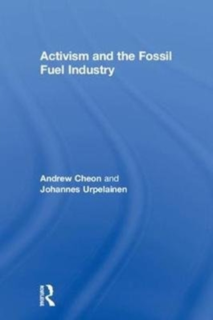 Activism and the Fossil Fuel Industry, Hardback Book