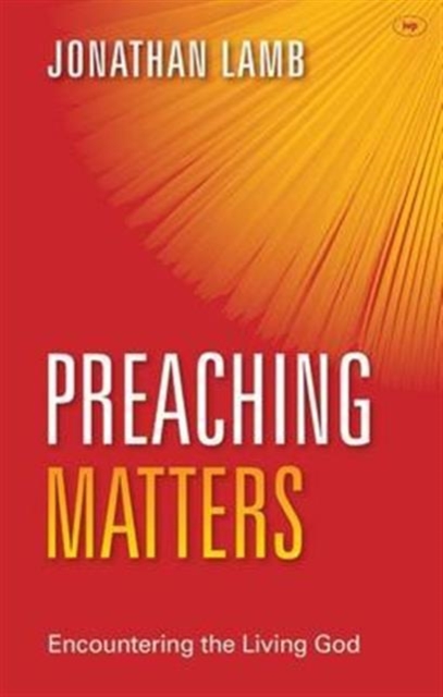 Preaching Matters : Encountering The Living God, Paperback / softback Book