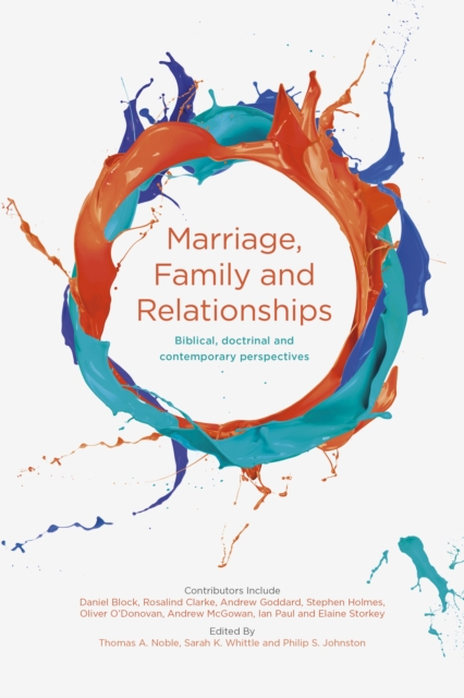 Marriage, Family and Relationships : Biblical, Doctrinal And Contemporary Perspectives, Paperback / softback Book