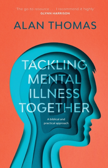 Tackling Mental Illness Together : A Biblical And Practical Approach, Paperback / softback Book
