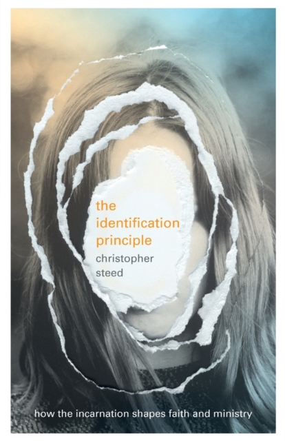 The Identification Principle : How The Incarnation Shapes Faith And Ministry, Paperback / softback Book