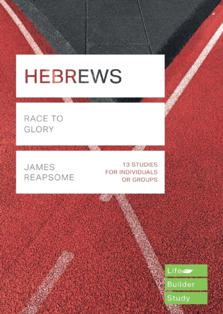 Hebrews (Lifebuilder Study Guides) : Race to Glory, Paperback / softback Book