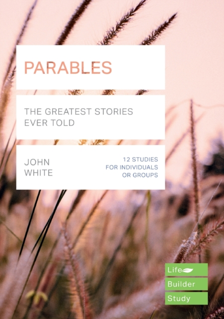 Parables (Lifebuilder Study Guides) : The Greatest Stories Ever Told, Paperback / softback Book