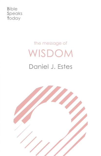 The Message of Wisdom : Learning And Living The Way Of The Lord, Paperback / softback Book