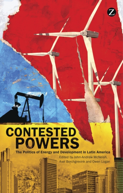 Contested Powers : The Politics of Energy and Development in Latin America, Paperback / softback Book