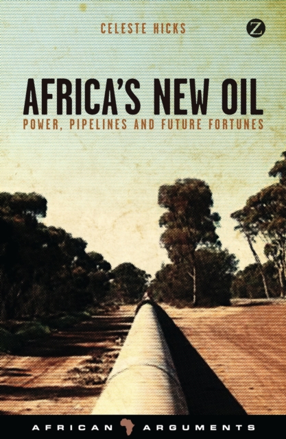 Africa's New Oil : Power, Pipelines and Future Fortunes, Paperback / softback Book