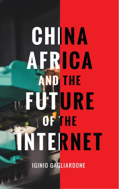 China, Africa, and the Future of the Internet, Paperback / softback Book