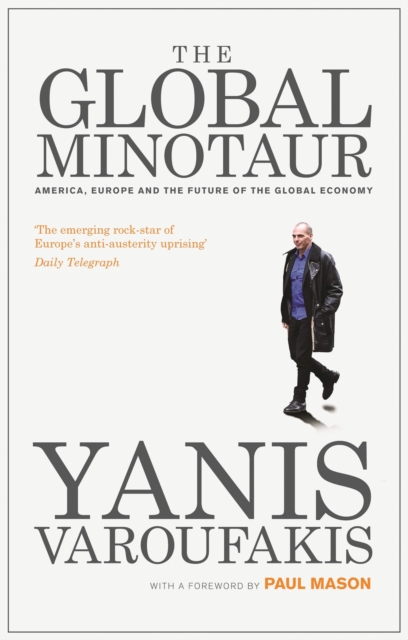 The Global Minotaur : America, Europe and the Future of the World Economy, Paperback / softback Book