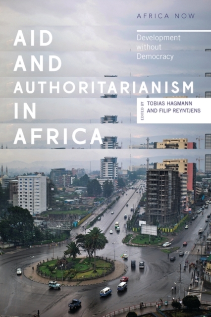 Aid and Authoritarianism in Africa : Development without Democracy, Paperback / softback Book