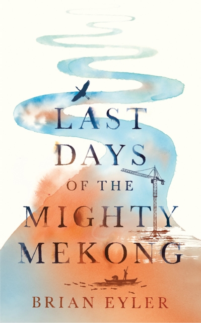 Last Days of the Mighty Mekong, Hardback Book