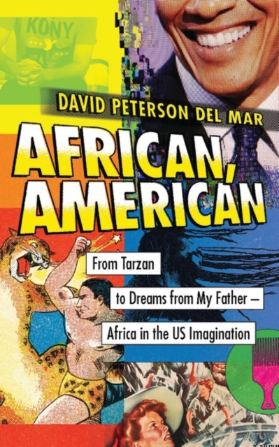 African, American : From Tarzan to Dreams from My Father – Africa in the US Imagination, PDF eBook