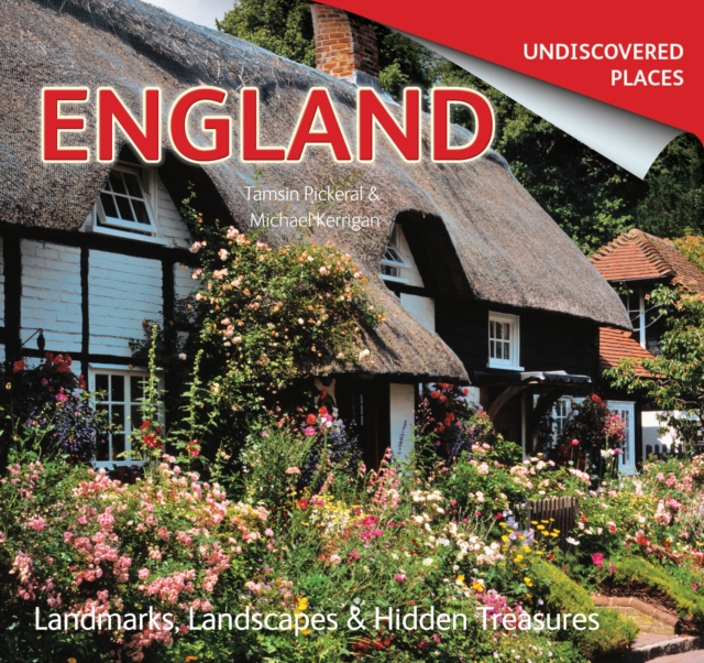 England Undiscovered : Landmarks, Landscapes & Hidden Treasures, Paperback / softback Book