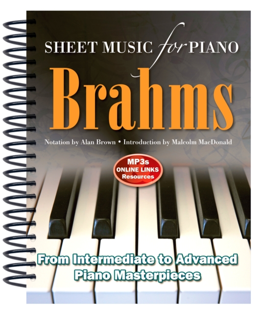 Brahms: Sheet Music for Piano : From Intermediate to Advanced; Over 25 masterpieces, Spiral bound Book
