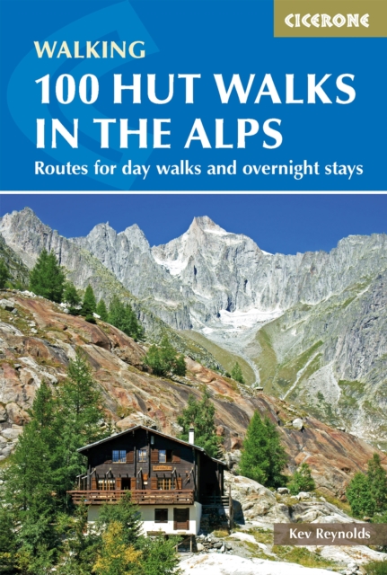 100 Hut Walks in the Alps : Routes for day walks and overnight stays in France, Switzerland, Italy, Austria and Slovenia, EPUB eBook