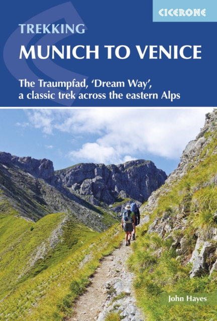 Trekking Munich to Venice : The Traumpfad, 'Dream Way', a classic trek across the eastern Alps, PDF eBook