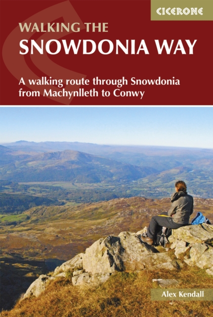 The Snowdonia Way : A walking route through Eryri from Machynlleth to Conwy, EPUB eBook