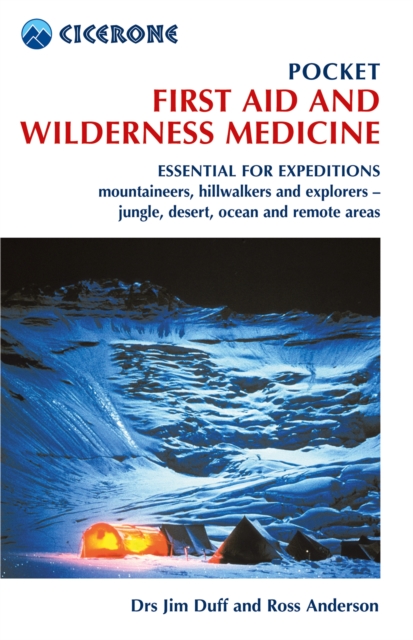 Pocket First Aid and Wilderness Medicine : Essential for expeditions: mountaineers, hillwalkers and explorers - jungle, desert, ocean and remote areas, EPUB eBook