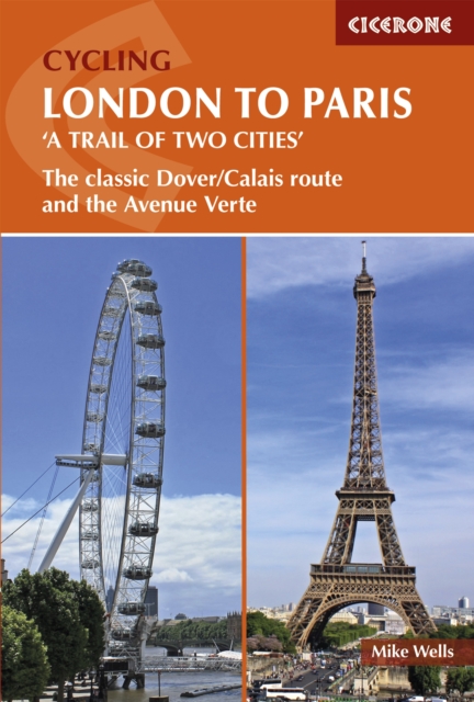 Cycling London to Paris : The classic Dover/Calais route and the Avenue Verte, PDF eBook