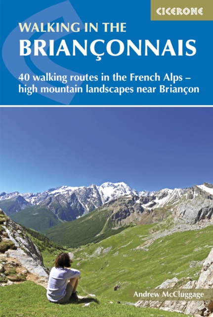 Walking in the Brianconnais : 40 walking routes in the French Alps exploring high mountain landscapes near Briancon, EPUB eBook