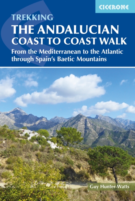 The Andalucian Coast to Coast Walk : From the Mediterranean to the Atlantic through the Baetic Mountains, EPUB eBook