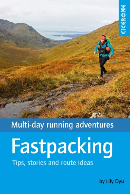 Fastpacking : Multi-day running adventures: tips, stories and route ideas, EPUB eBook