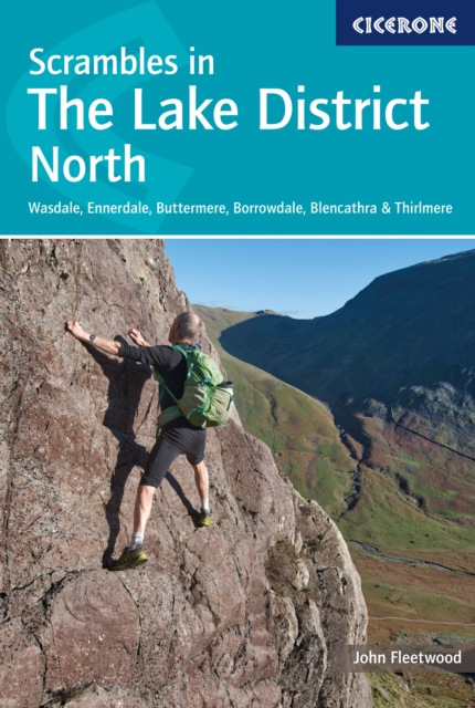 Scrambles in the Lake District - North : Wasdale, Ennerdale, Buttermere, Borrowdale, Blencathra & Thirlmere, EPUB eBook