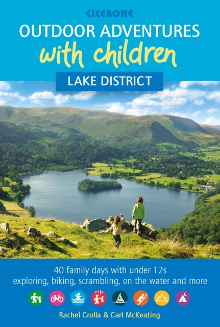 Outdoor Adventures with Children - Lake District : 40 family days with under 12s exploring, biking, scrambling, on the water and more, EPUB eBook