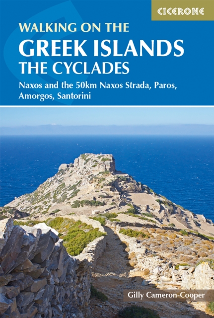 Walking on the Greek Islands - the Cyclades : Naxos and the 50km Naxos Strada, Paros, Amorgos, Santorini, EPUB eBook