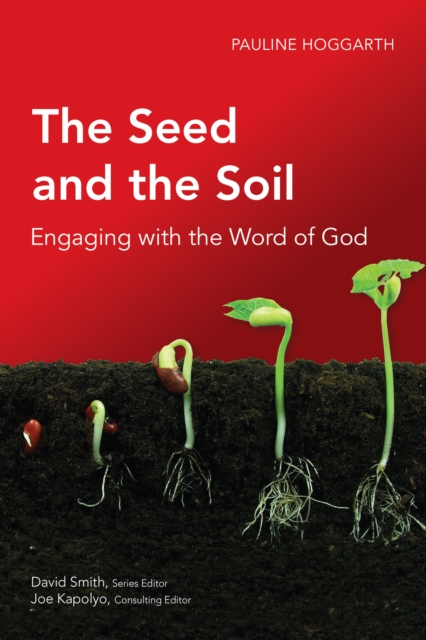 The Seed and the Soil : Engaging with the Word of God, PDF eBook