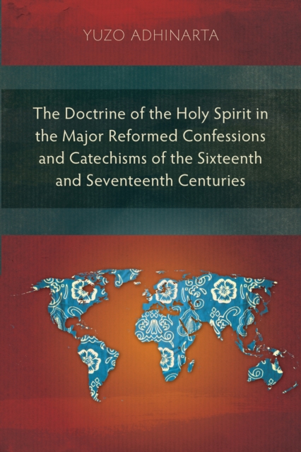 The Doctrine of the Holy Spirit in the Major Reformed Confessions and Catechisms of the Sixteenth and Seventeenth Centuries, PDF eBook