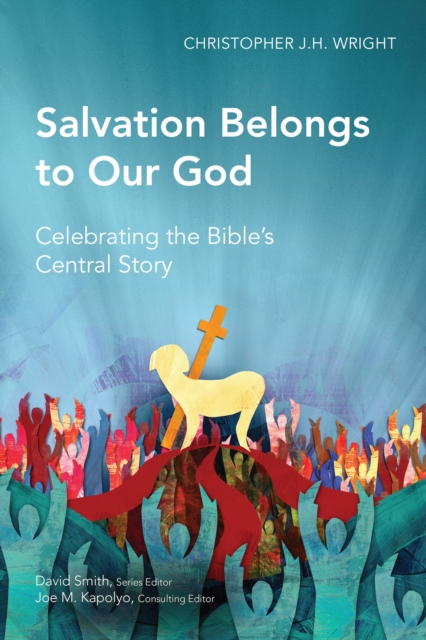Salvation Belongs to Our God : Celebrating the Bible's Central Story, PDF eBook