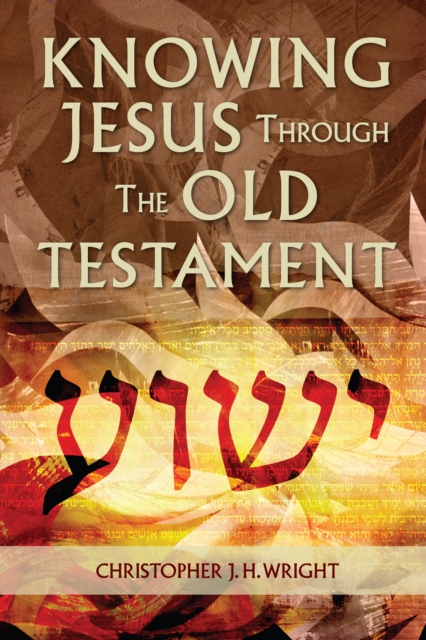 Knowing Jesus Through the Old Testament, PDF eBook