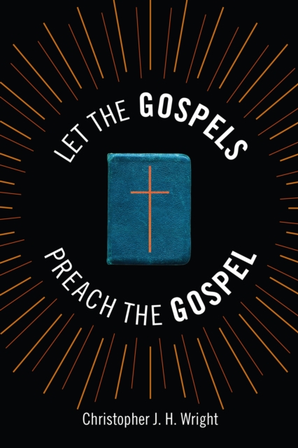 Let the Gospels Preach the Gospel : Sermons around the Cross, EPUB eBook