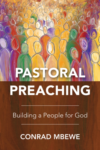 Pastoral Preaching : Building a People for God, PDF eBook