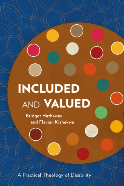 Included and Valued : A Practical Theology of Disability, EPUB eBook