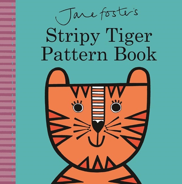 Jane Foster's Stripy Tiger Pattern Book, Board book Book