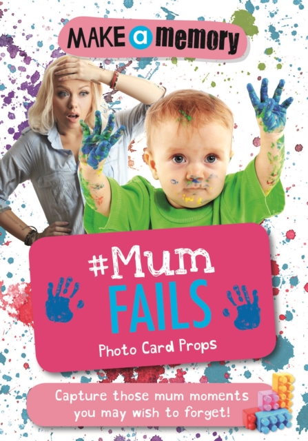 Make a Memory #Mum Fails Photo Card Props : Capture those mum moments you may wish to forget!, Paperback / softback Book