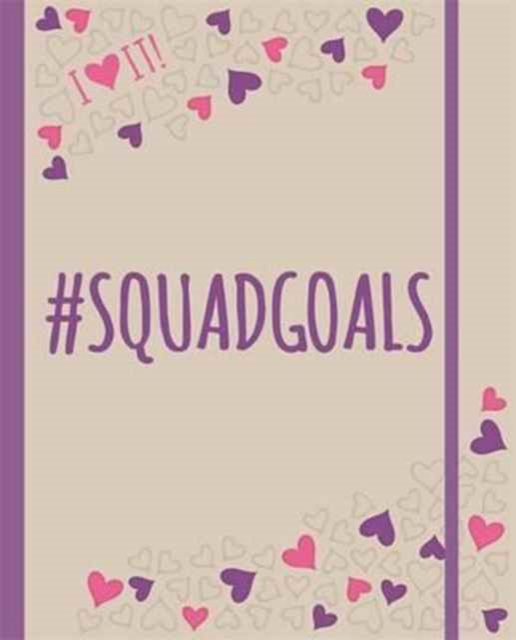 I HEART IT! #squadgoals : An I HEART IT! journal and activity book all about #squadgoals for BFFS. Plan it, live it, <3 it!, Hardback Book