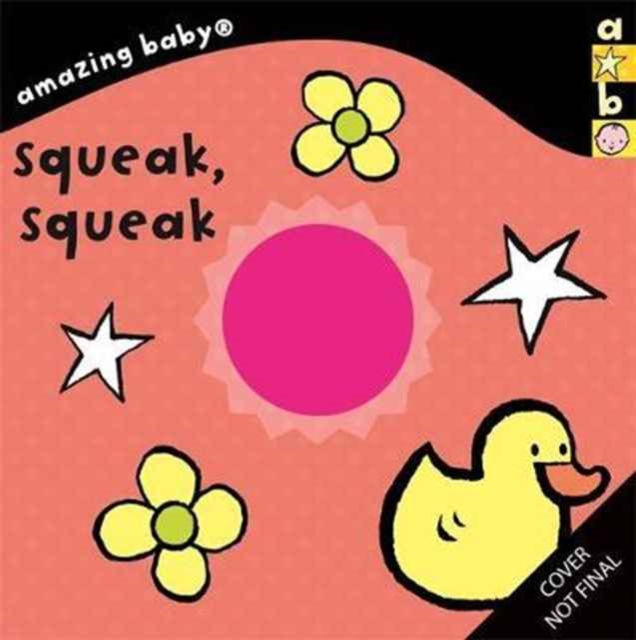 Amazing Baby: Squeak, Squeak, Board book Book