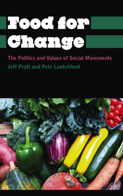Food for Change : The Politics and Values of Social Movements, PDF eBook